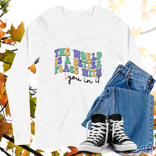 The World Is A Better Place With You In It  - Retro Long Sleeve Tee, Bella + Canvas