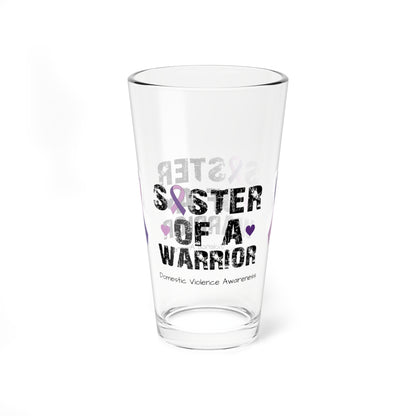 Sister of a Warrior - Domestic Violence Awareness Warrior Pint Glass, 16oz