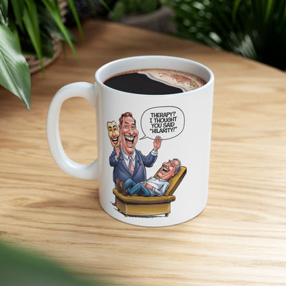 Therapy? I Thought You Said "Hilarity!"  - Ceramic Mug, (11oz, 15oz)