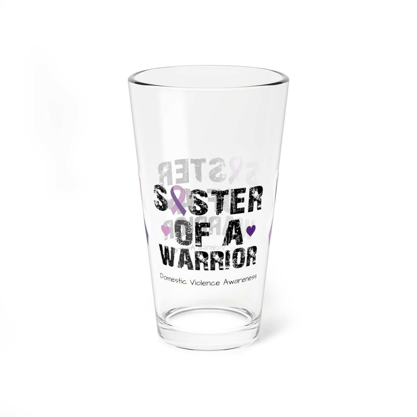 Sister of a Warrior - Domestic Violence Awareness Warrior Pint Glass, 16oz