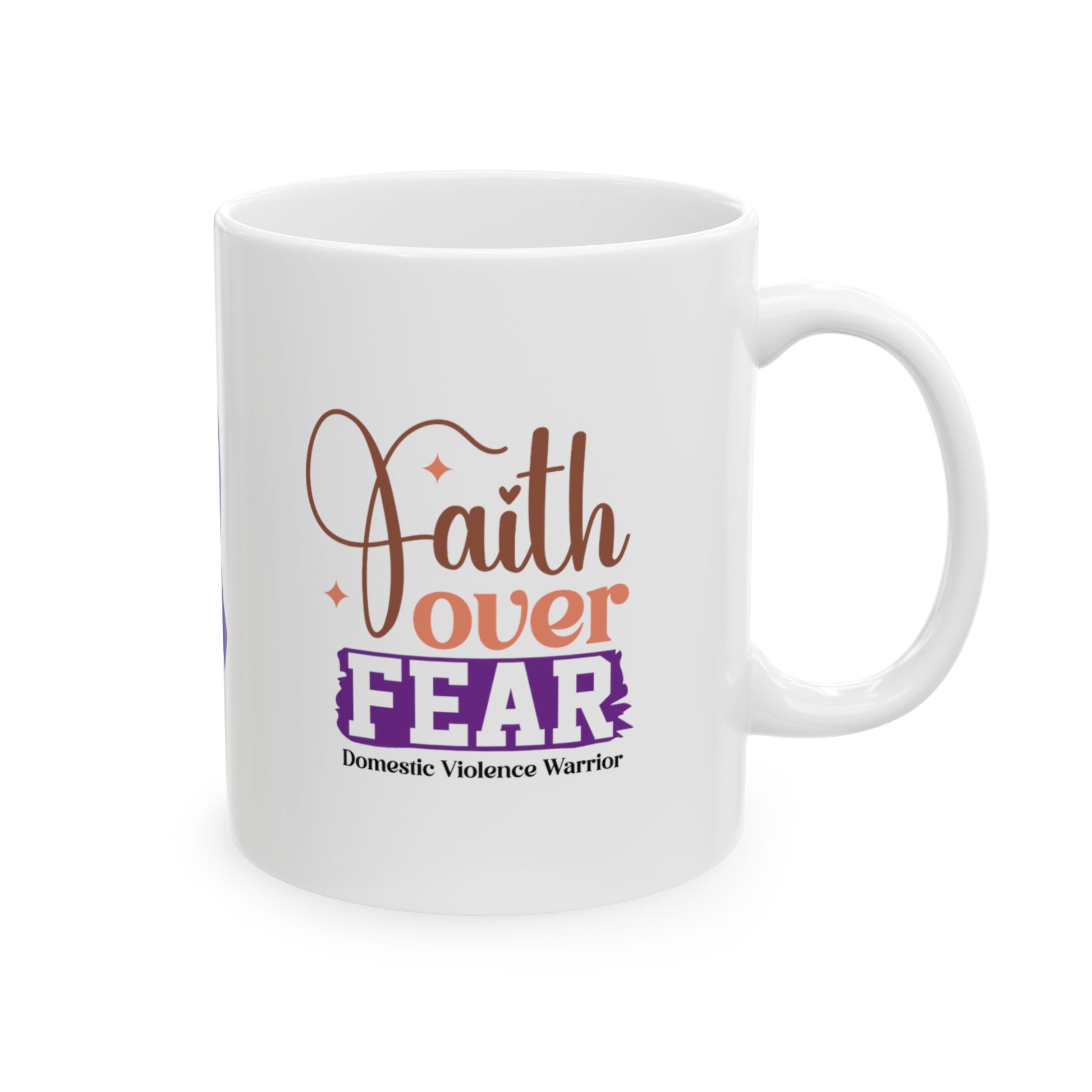 Faith Over Fear Domestic Violence Warrior Ceramic Mug, (11oz, 15oz)