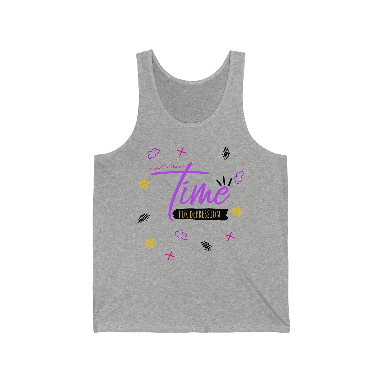 I Don't Have Time For Depression - Unisex Jersey Tank