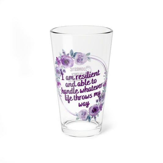 I am resilient and able to handle whatever life throws my way - Affirmation Pint Glass, 16oz