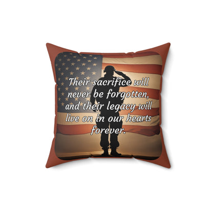 Their sacrifice will never be forgotten, and their legacy will live on in our hearts forever - Memorial Day Spun Polyester Square Pillow