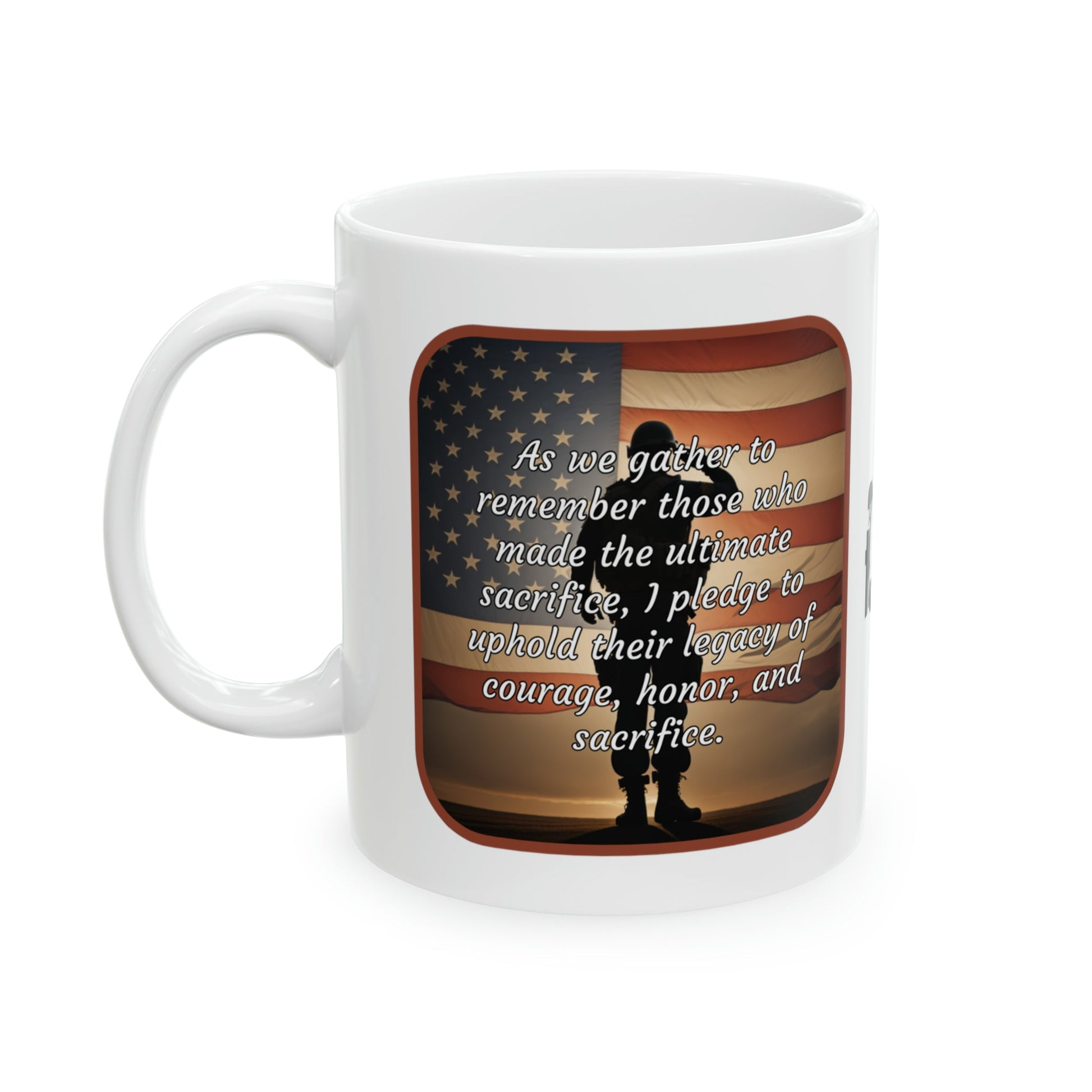 As we gather to remember those who made the ultimate sacrifice, I pledge to uphold their legacy of courage, honor, and sacrifice - Memorial Day Ceramic Mug