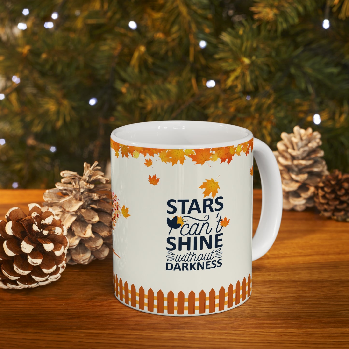 Stars Can't Shine Without Darkness - Ceramic Mug 11oz