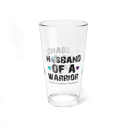 Husband of a Warrior - Suicide Prevention Awareness Warrior Pint Glass, 16oz