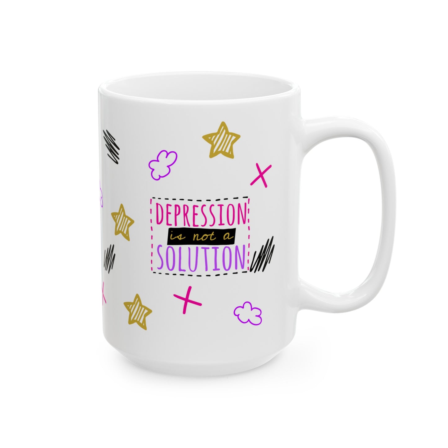 Depression Is Not A Solution - Ceramic Mug (11oz, 15oz)