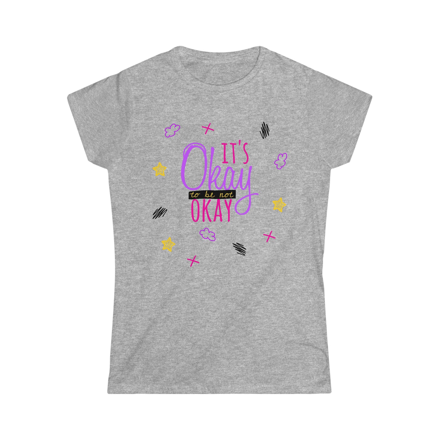 It's Okay To Be Not Okay - Women's Softstyle Tee