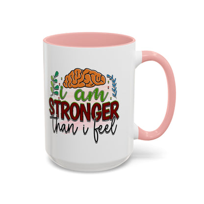 I Am Stronger Than I Feel - Accent Coffee Mug (11, 15oz)