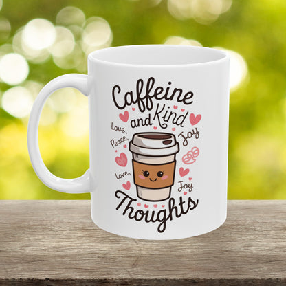 Caffeine And Kind Thoughts  - Ceramic Mug, (11oz, 15oz)