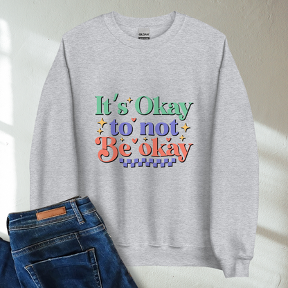 It's Okay To Not Be Okay Retro Mental Health Awareness Crew Neck Sweatshirt - Cozy & Inspirational