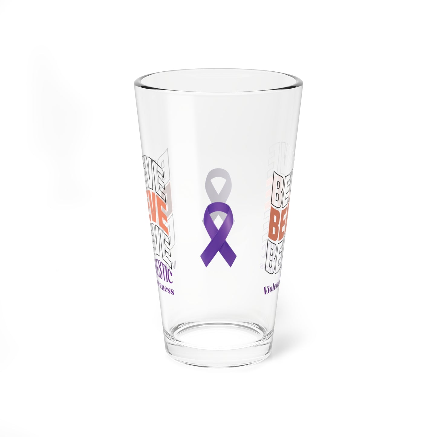 Believe Believe Believe Domestic Violence Awareness 16oz Pint Glass - Stop Abuse, Support Survivors, Break the Silence