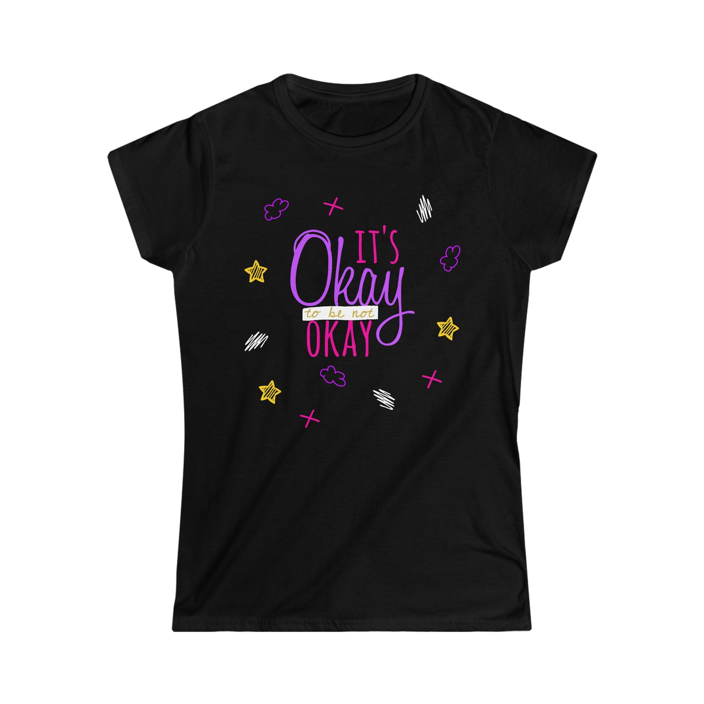 It's Okay To Be Not Okay - Women's Softstyle Tee