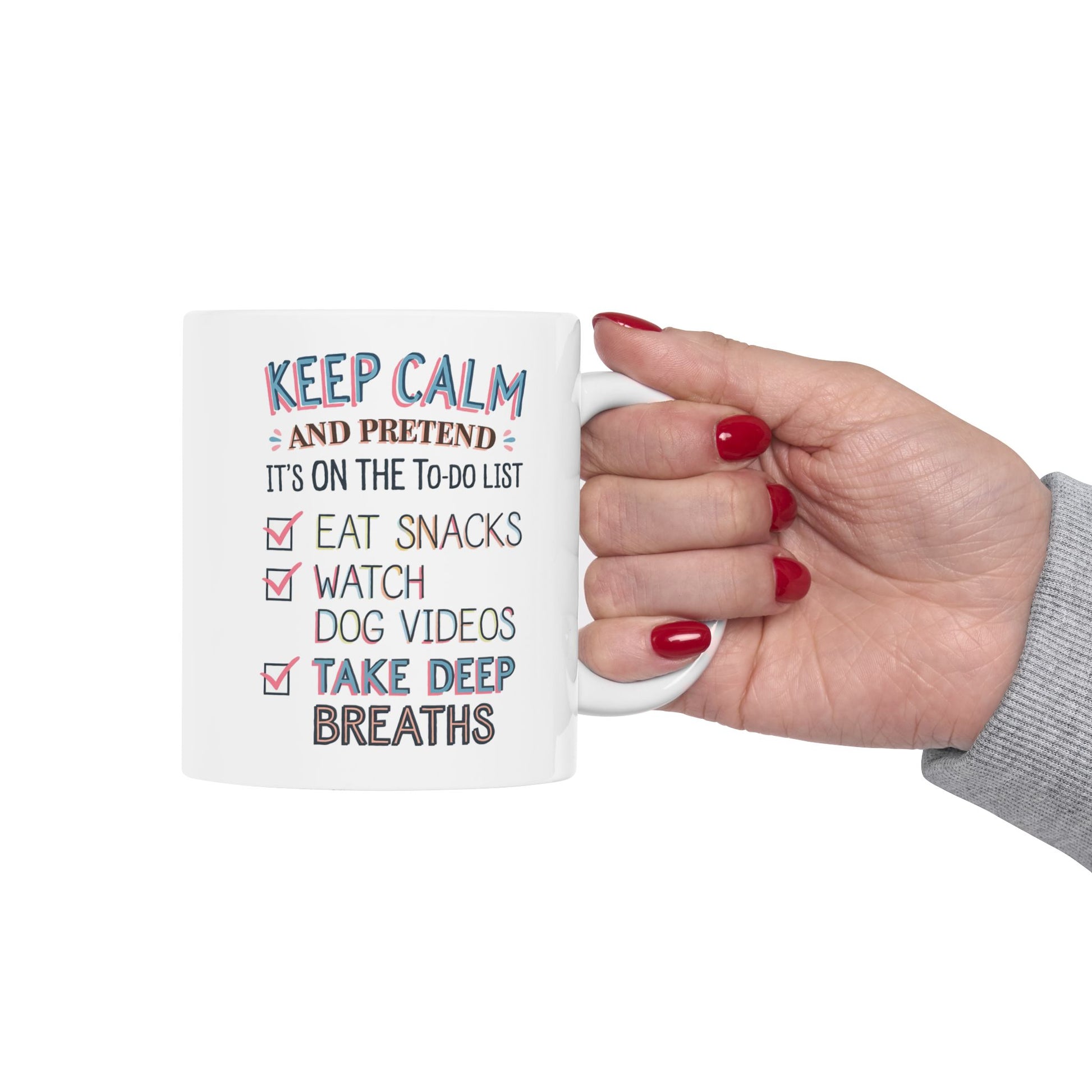 Keep Calm And Pretend It's On The To-Do List  - Ceramic Mug, (11oz, 15oz)