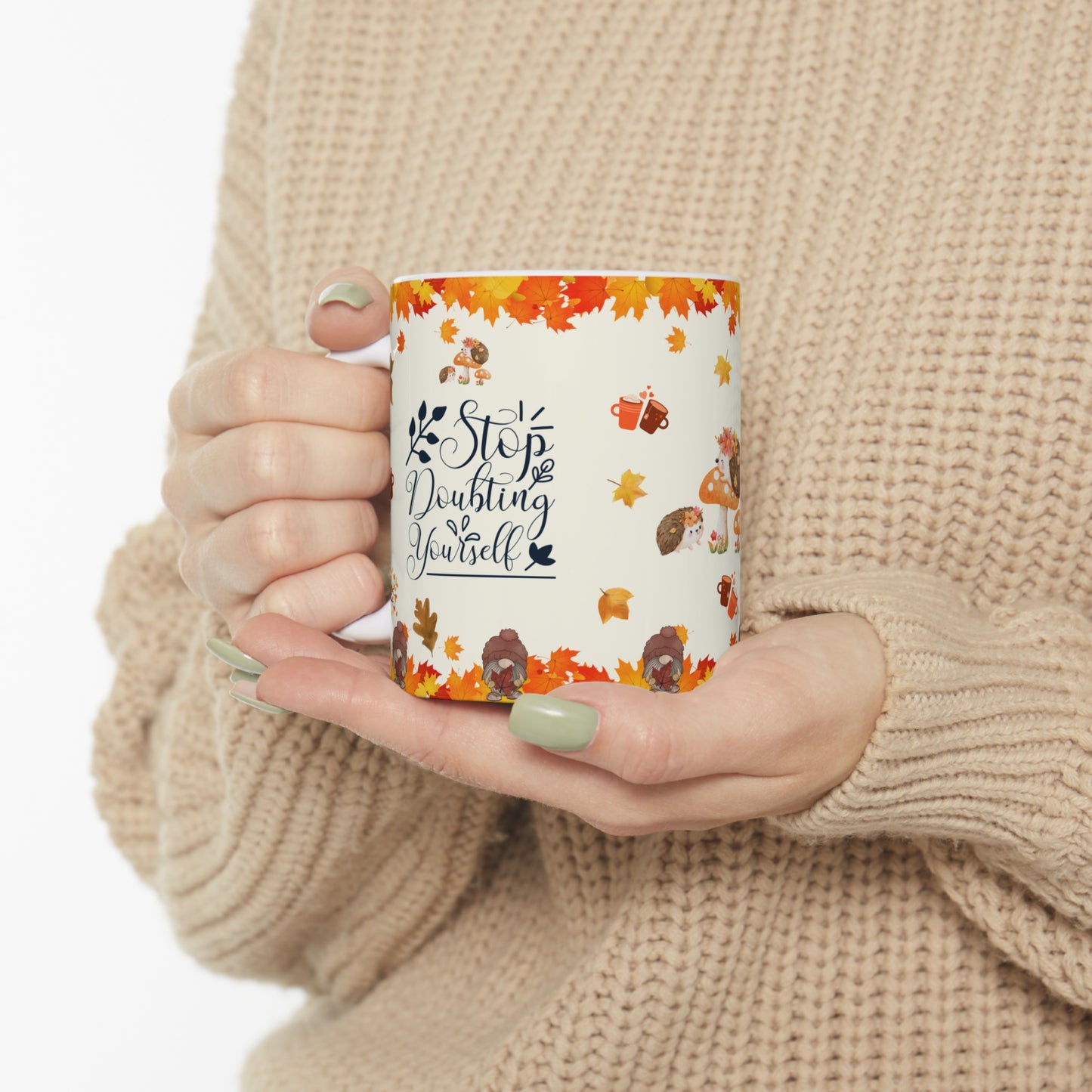 Stop Doubting Yourself - Ceramic Mug 11oz