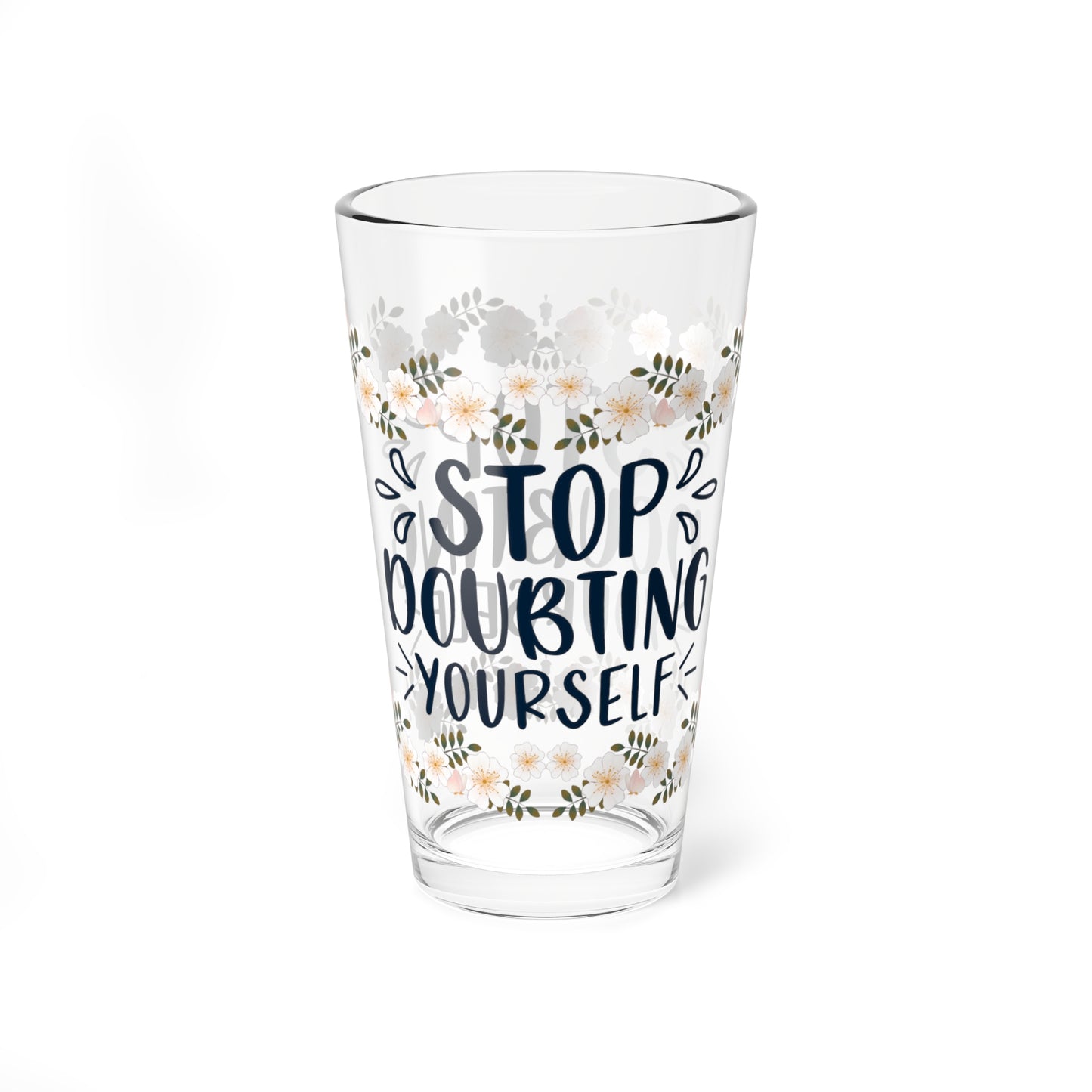 Stop Doubting Yourself - Affirmation Pint Glass, 16oz