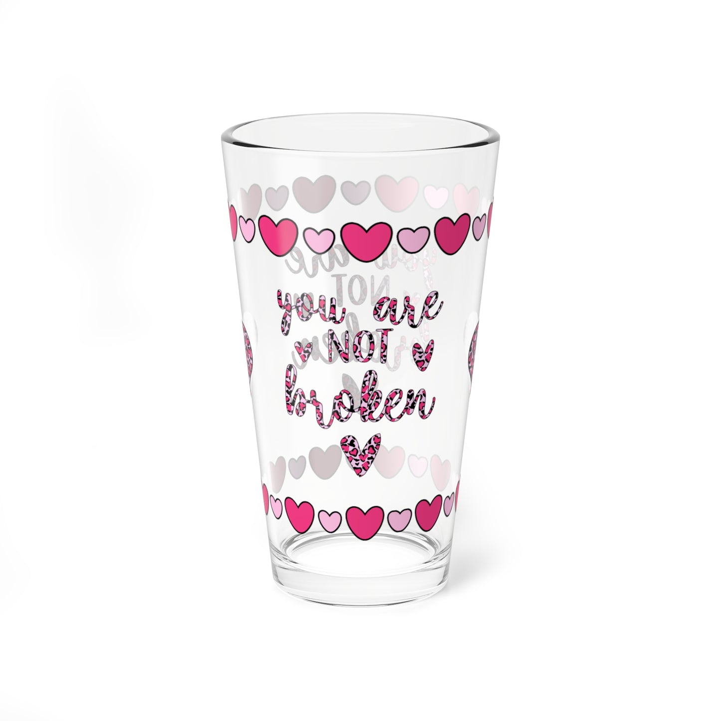 You Are Not Broken 16oz Pint Glass - Valentine's Day Self-Care Gift, Mindful Positivity Drinkware