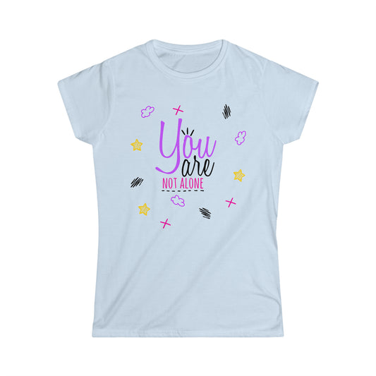 You Are Not Alone - Women's Softstyle Tee