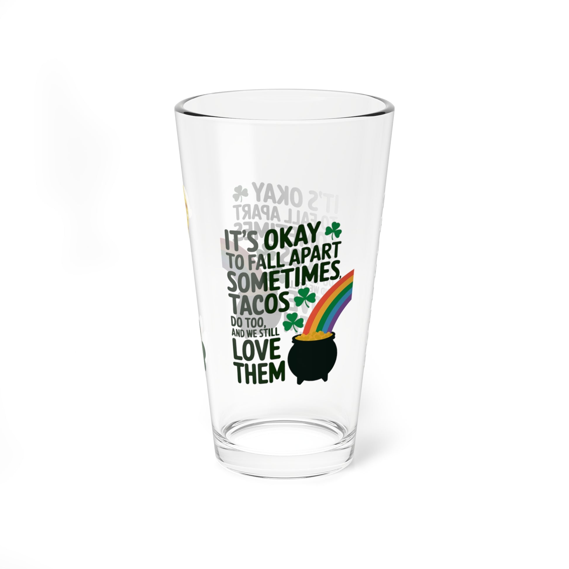 It's Okay To Fall Apart Sometimes Tacos Do Too And We Still Love Them: Personalized St. Patrick's Day Pint Glass - Add A Name for Happiness