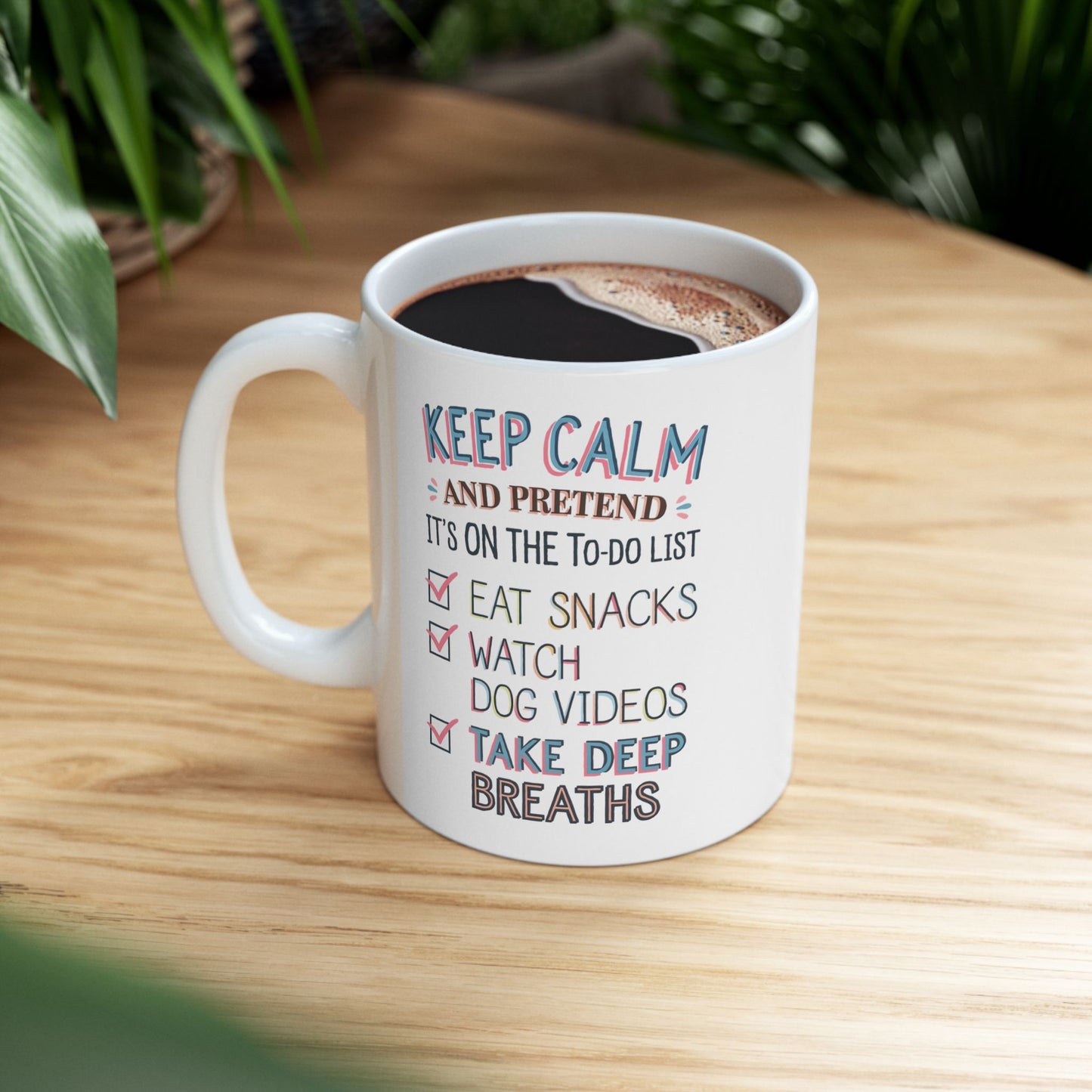 Keep Calm And Pretend It's On The To-Do List  - Ceramic Mug, (11oz, 15oz)