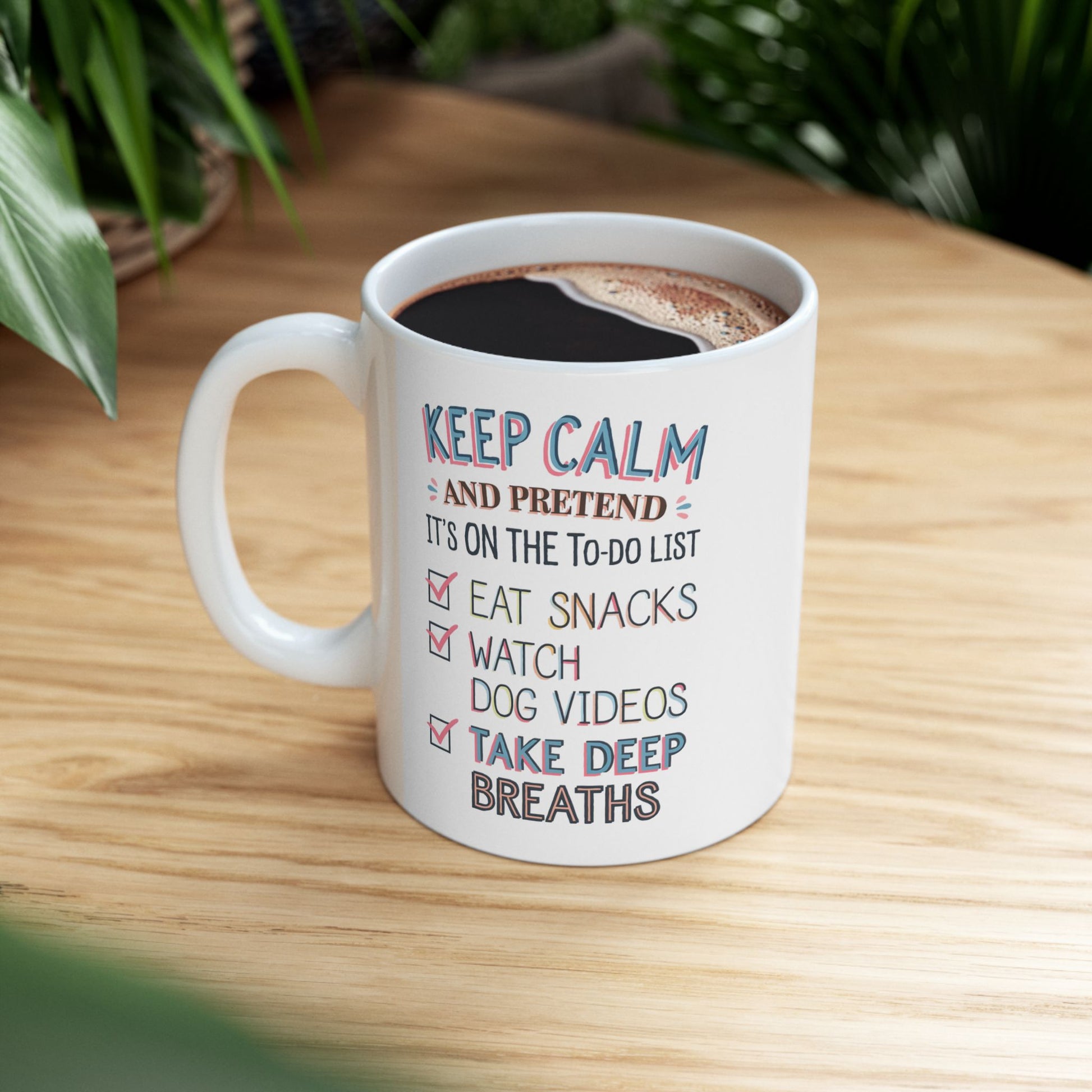 Keep Calm And Pretend It's On The To-Do List  - Ceramic Mug, (11oz, 15oz)