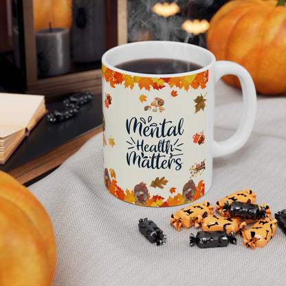 Mental Health Matters - Ceramic Mug 11oz