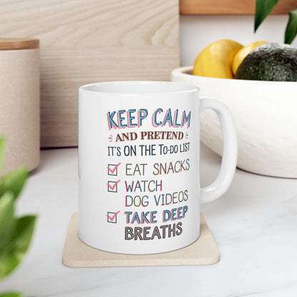 Keep Calm And Pretend It's On The To-Do List  - Ceramic Mug, (11oz, 15oz)