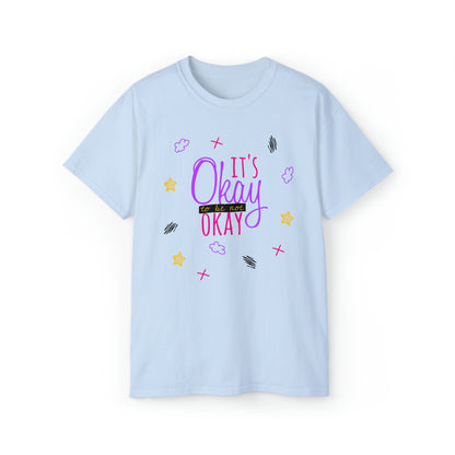 It's Okay To Be Not Okay - Unisex Ultra Cotton Tee