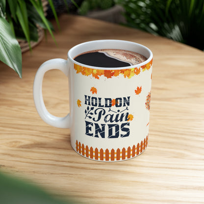 Hold On Pain Ends - Ceramic Mug 11oz