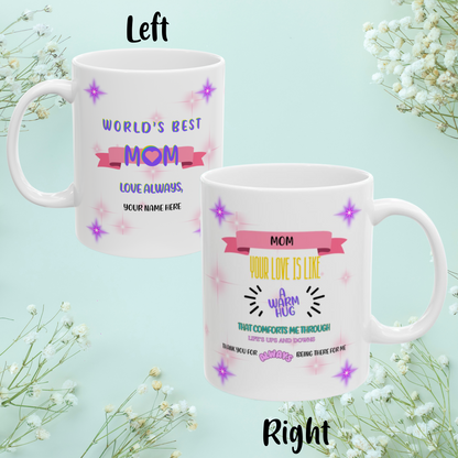 Mom Your Love Is Like A Warm Hug... Personalized World's Best Mom Ceramic Mug, (11oz, 15oz), WBM4