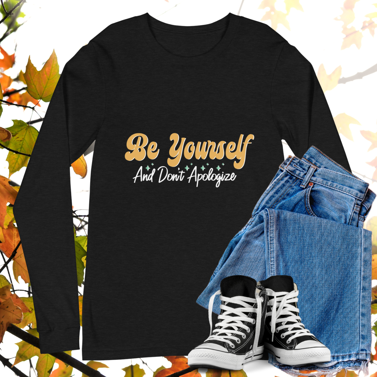 Be Yourself And Don't Apologize - Retro Long Sleeve Tee, Bella + Canvas