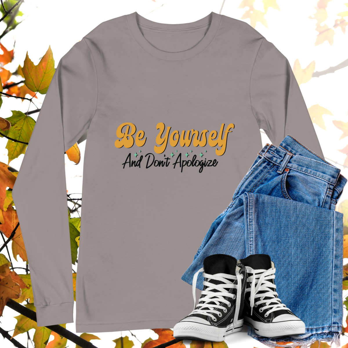 Be Yourself And Don't Apologize - Retro Long Sleeve Tee, Bella + Canvas