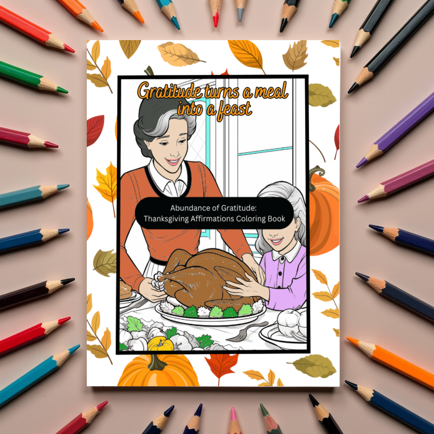 Abundance of Gratitude Thanksgiving Affirmations Coloring Book: Mindfulness, and Relaxation, Fall-Themed Family Activity and Holiday Gift