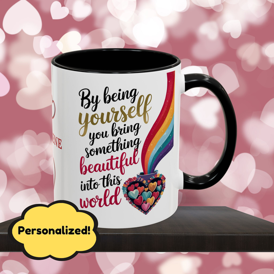 By Being Yourself You Bring Something: Personalized Valentine's Day Affirmation Mug – Inspiring Positivity and Emotional Wellness, 11oz or 15oz