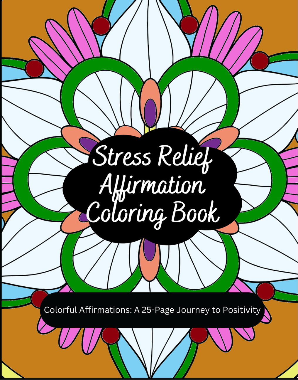 Colorful Affirmations: Relaxing Coloring Book Pages, Beautiful Designs, Family Bonding Activity, Gift for All Ages, Creative Relaxation