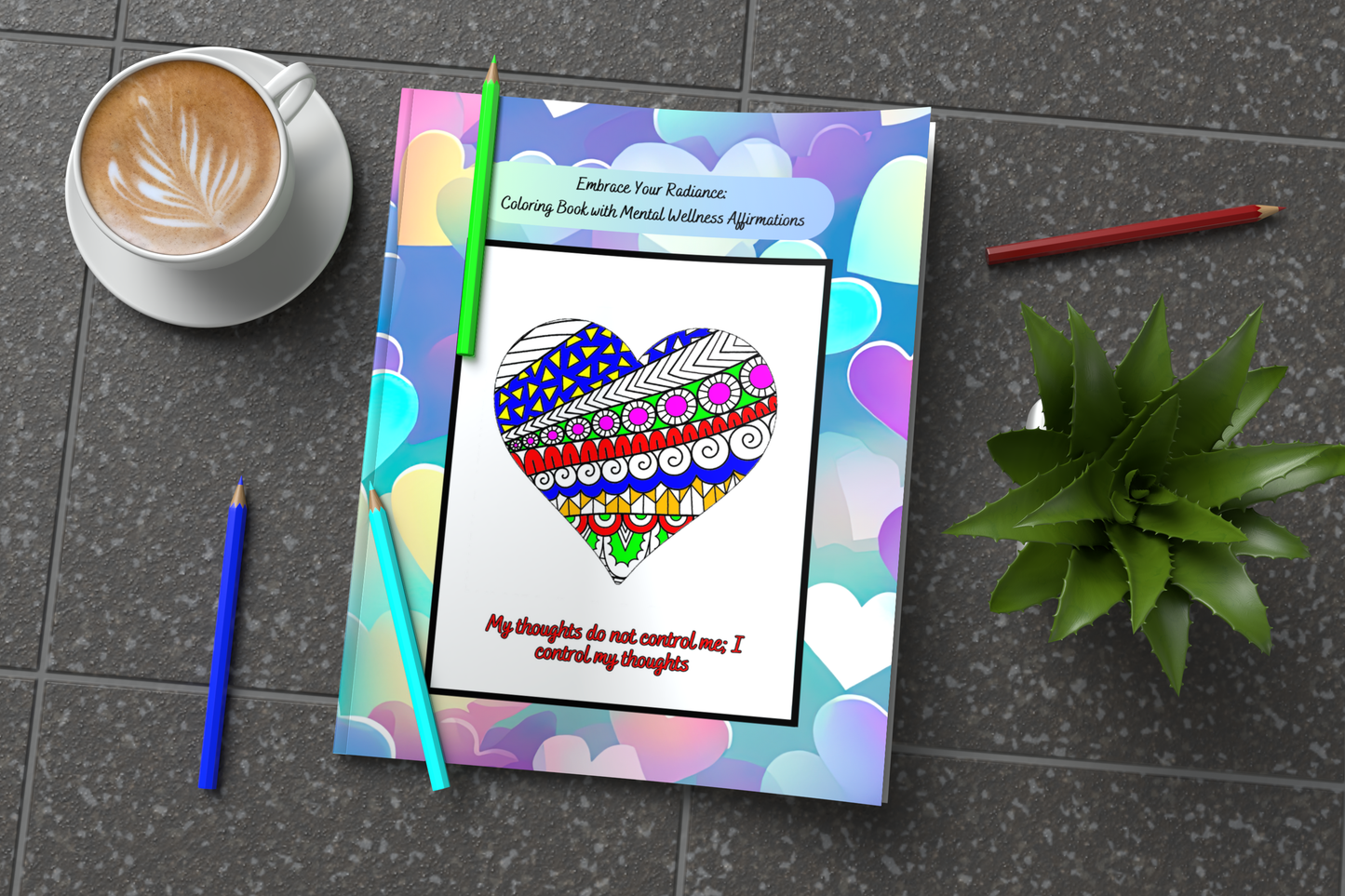 Embrace Your Radiance: A Mental Wellness Affirmations Coloring Book – Relax, Reflect, and Uplift Your Spirit with Inspiring Designs