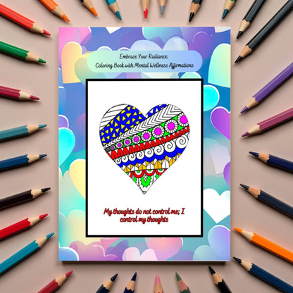 Embrace Your Radiance: A Mental Wellness Affirmations Coloring Book – Relax, Reflect, and Uplift Your Spirit with Inspiring Designs