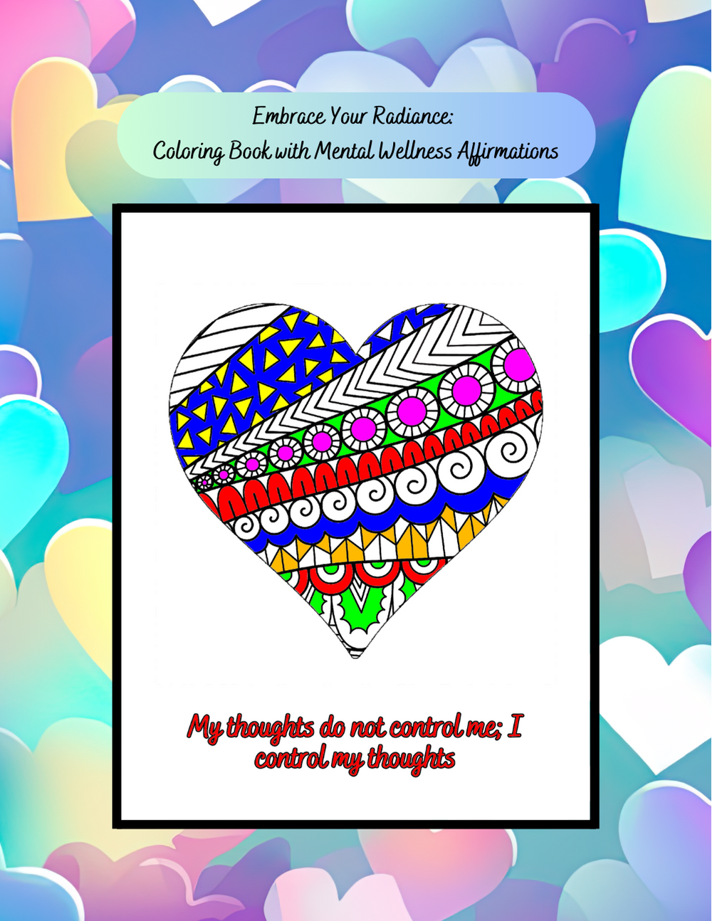 Embrace Your Radiance: A Mental Wellness Affirmations Coloring Book – Relax, Reflect, and Uplift Your Spirit with Inspiring Designs