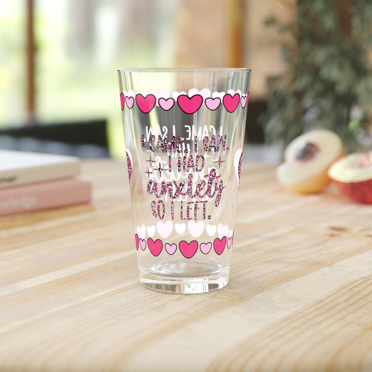 I Came. I Saw. I Had Anxiety So I Left 16oz Pint Glass - Valentine's Day Self-Care Gift, Mindful Positivity Drinkware