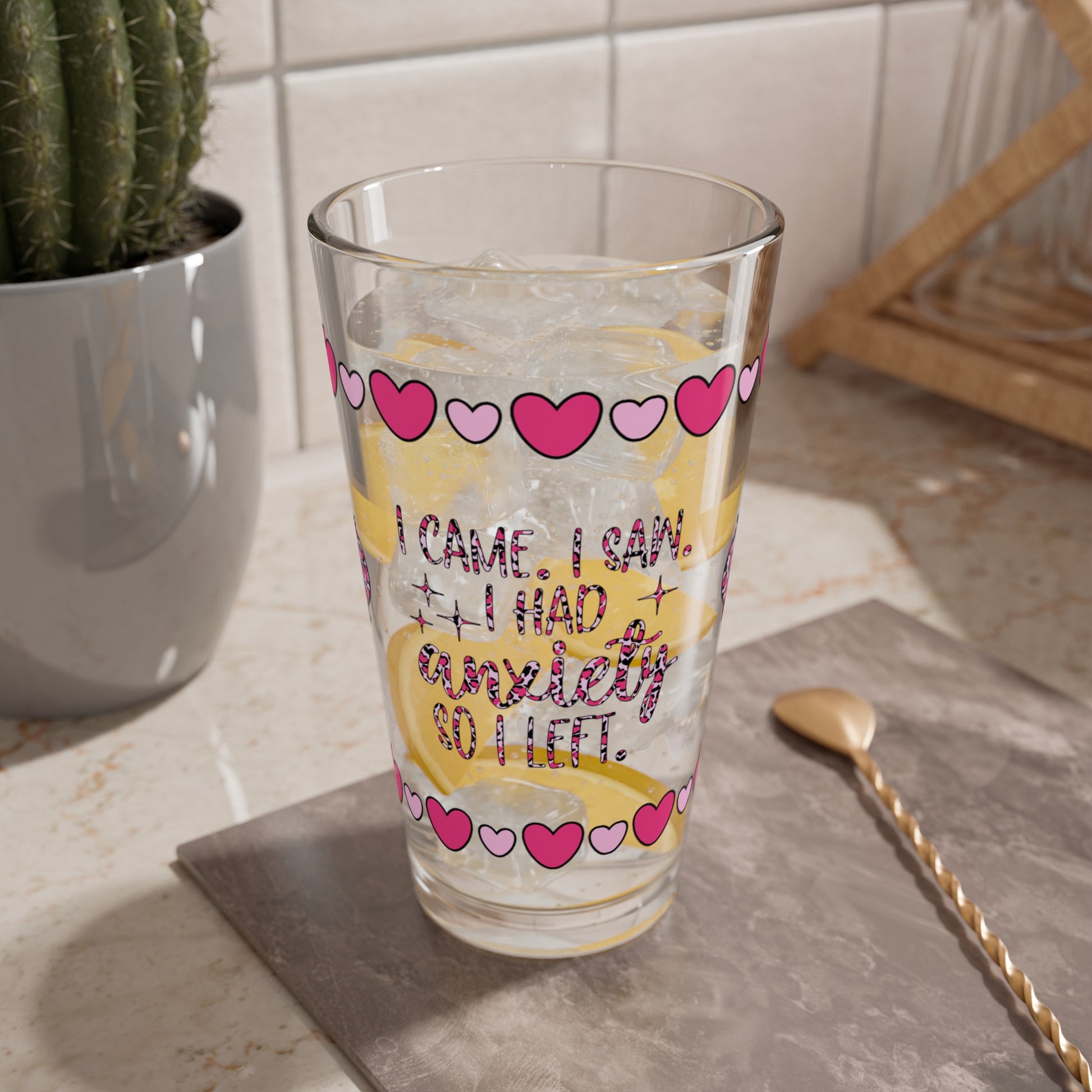 I Came. I Saw. I Had Anxiety So I Left 16oz Pint Glass - Valentine's Day Self-Care Gift, Mindful Positivity Drinkware