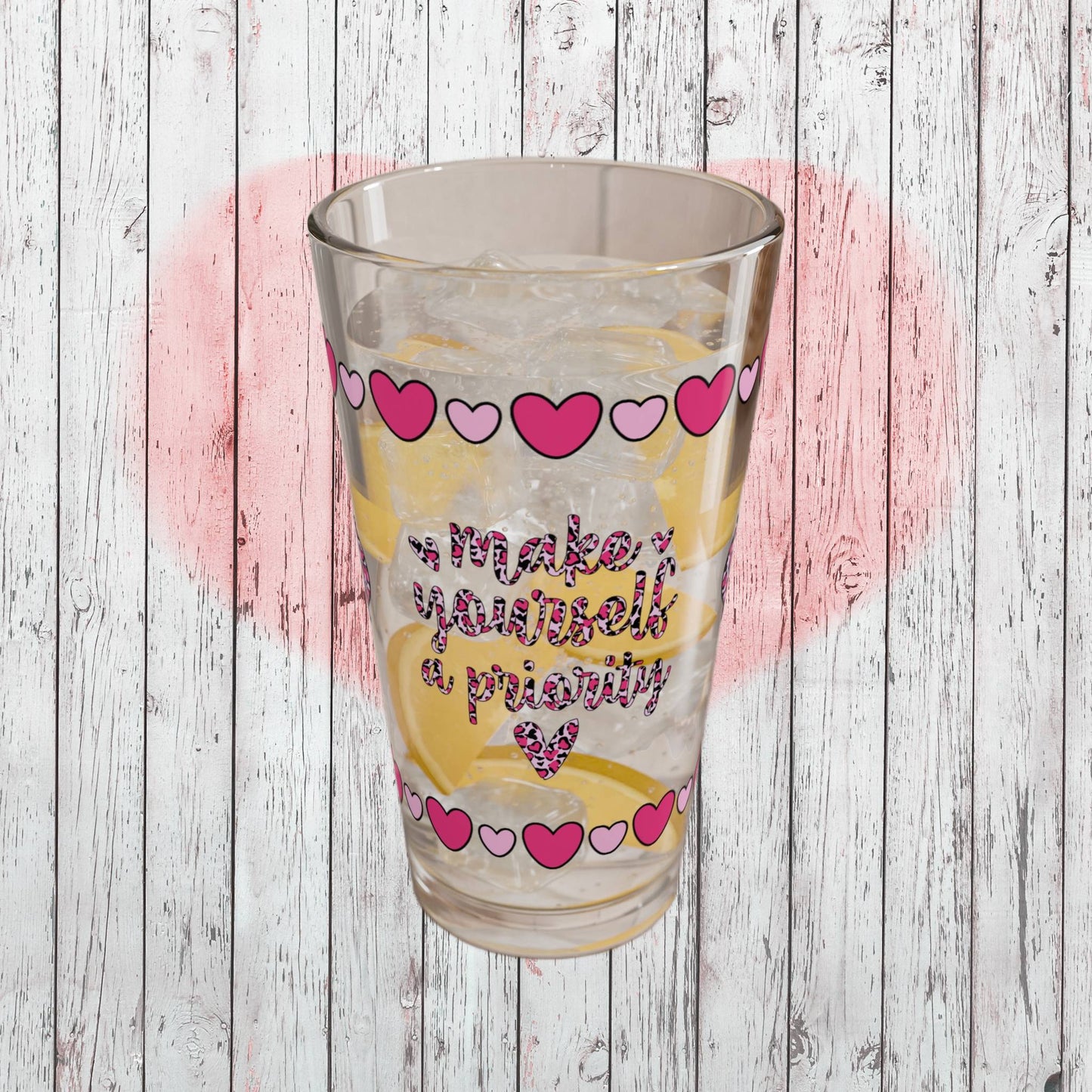 Make Yourself A Priority 16oz Pint Glass - Valentine's Day Self-Care Gift, Mindful Positivity Drinkware