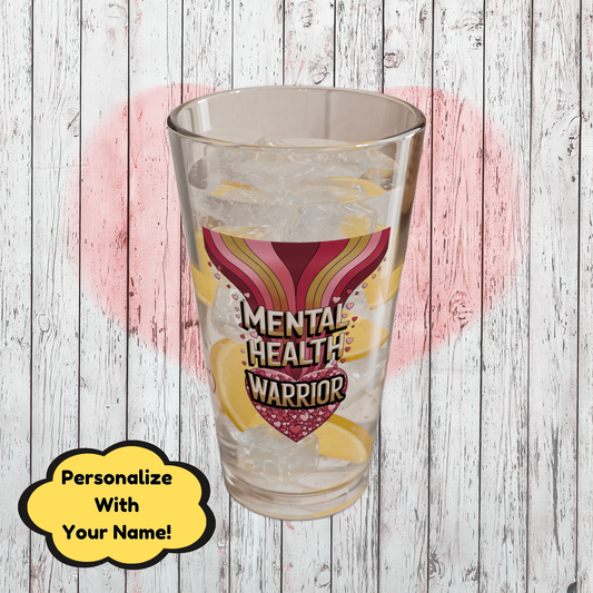 Mental Health Warrior: Personalized Valentine's Day Affirmation Pint Glass – Valentine's Day Self-Care Gift, Mindful Positivity Drinkware