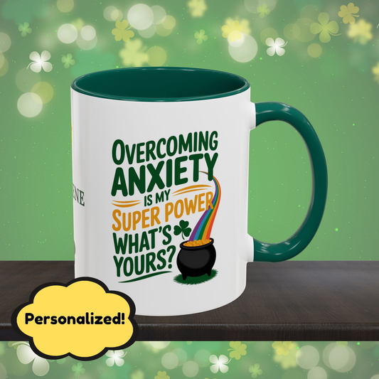 Overcoming Anxiety Is My Super Power What's Yours?: Personalized St. Patrick's Day Mug - Add Your Name & Celebrate Strength and Positivity