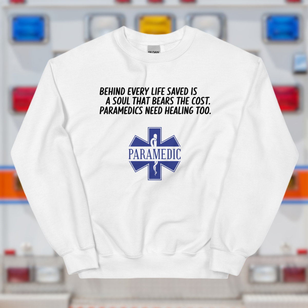 Paramedic / EMT, Behind Every Life Saved - Crew Neck Sweatshirt, Gildan