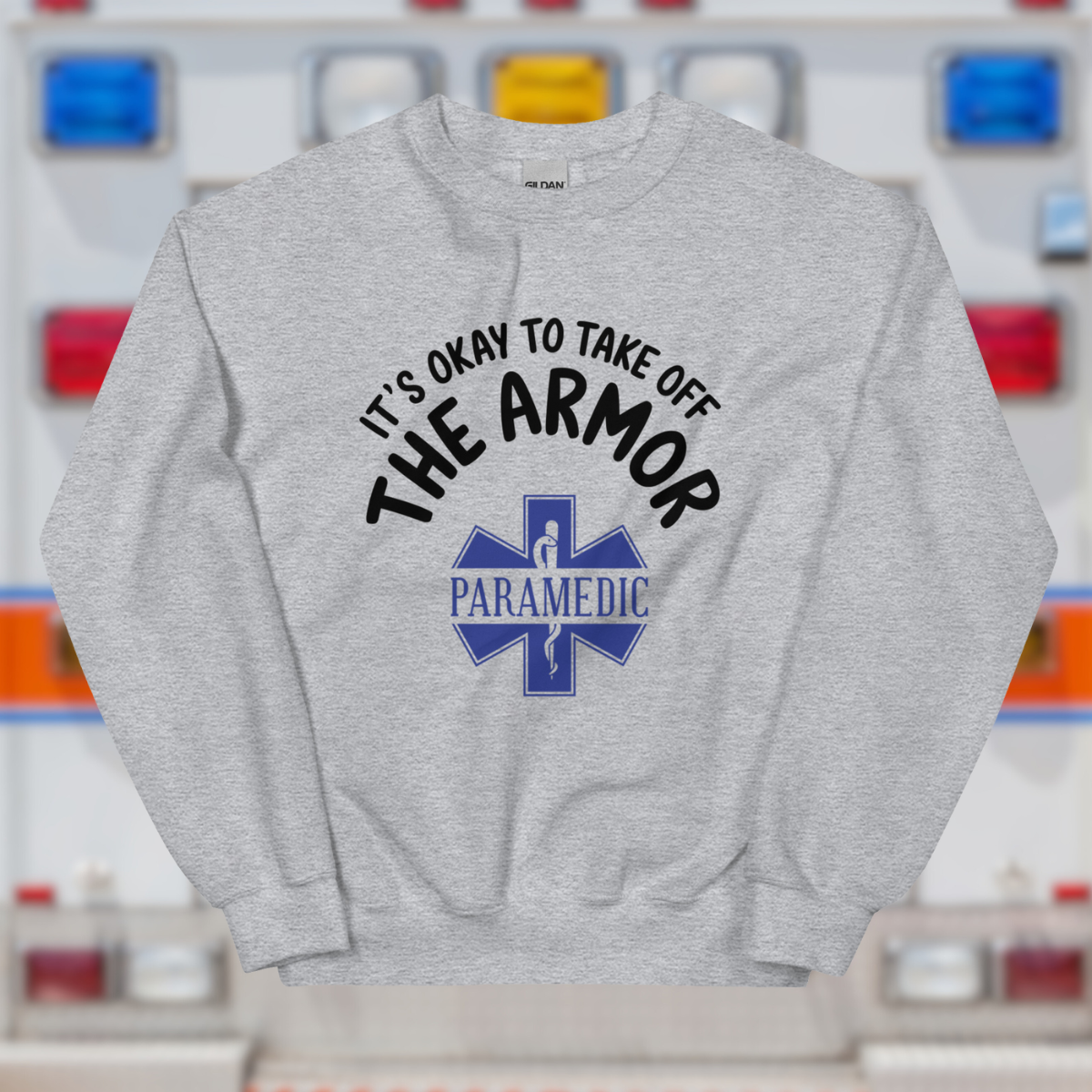 Paramedic / EMT, It's Okay To Take Off The Armor - Crew Neck Sweatshirt, Gildan