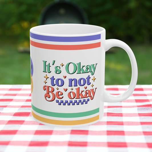 It's Okay To Not Be Okay Ceramic Mug, (11oz, 15oz)