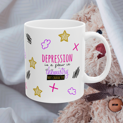 Depression Is A Flaw In Chemistry Not Character - Ceramic Mug (11oz, 15oz)