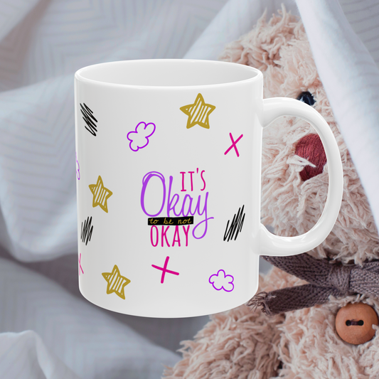 It's Okay To Be Not Okay - Ceramic Mug (11oz, 15oz)