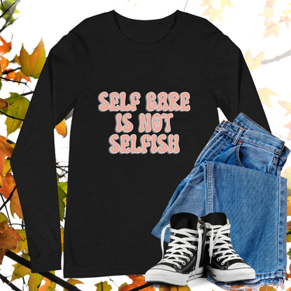 Self Care Is Not Selfish - Retro Long Sleeve Tee, Bella + Canvas